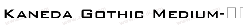 Kaneda Gothic Medium字体转换 Kaneda Gothic Medium字体转换